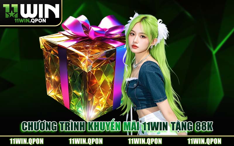 11WIN Tặng 88K Hướng Dẫn Nhận Tiền Thưởng Tân Thủ 2026