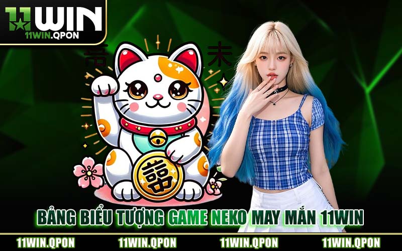 Bảng Biểu Tượng Game Neko May Mắn 11WIN
