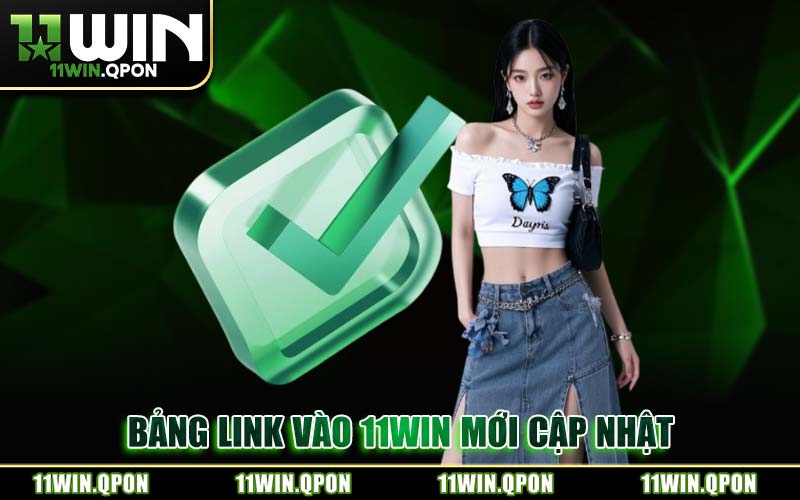 Bảng Link Vào 11WIN Mới Cập Nhật