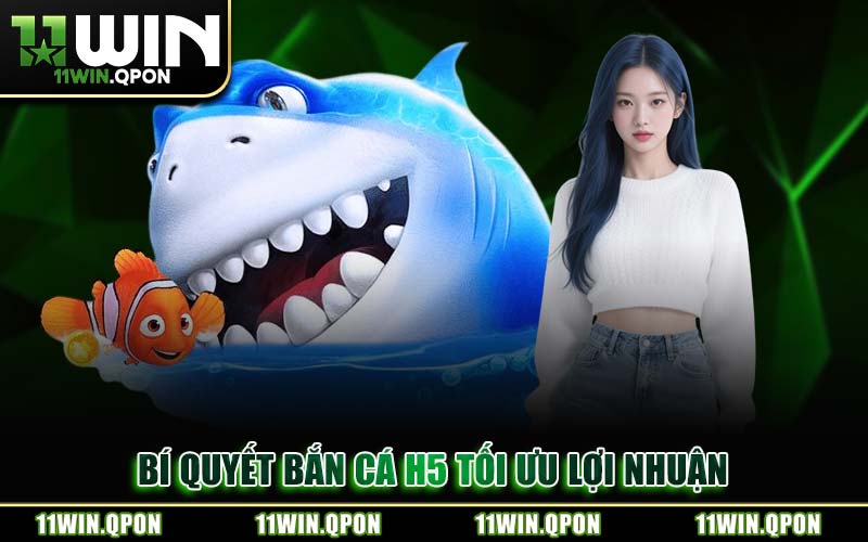 Bí Quyết Bắn Cá H5 Tối Ưu Lợi Nhuận