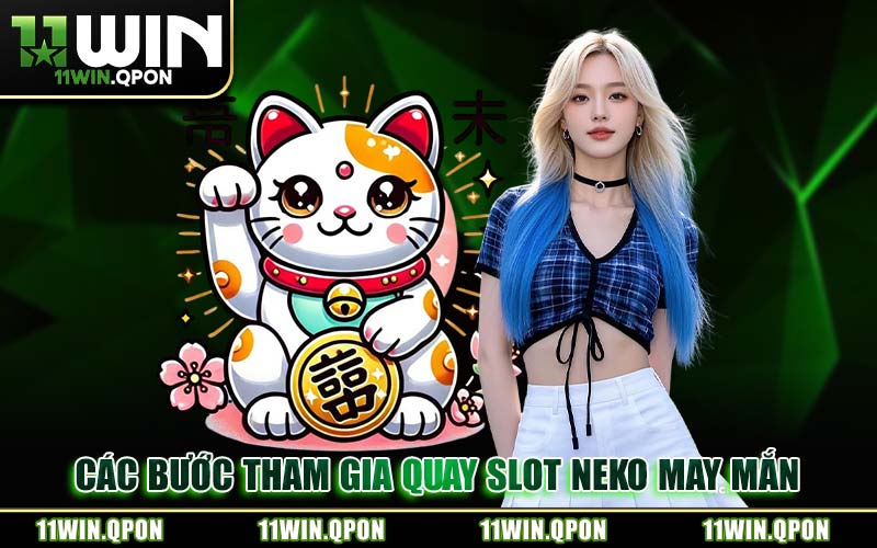 Các Bước Tham Gia Quay Slot Neko May Mắn