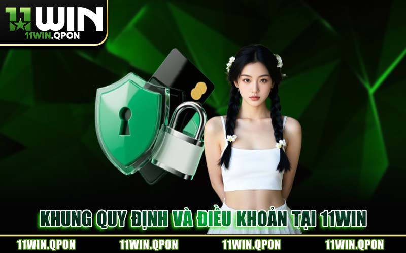 Khung Quy Định Và Điều Khoản Tại 11WIN