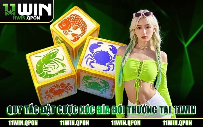 Quy Tắc Đặt Cược Xóc Đĩa Đổi Thưởng Tại 11WIN
