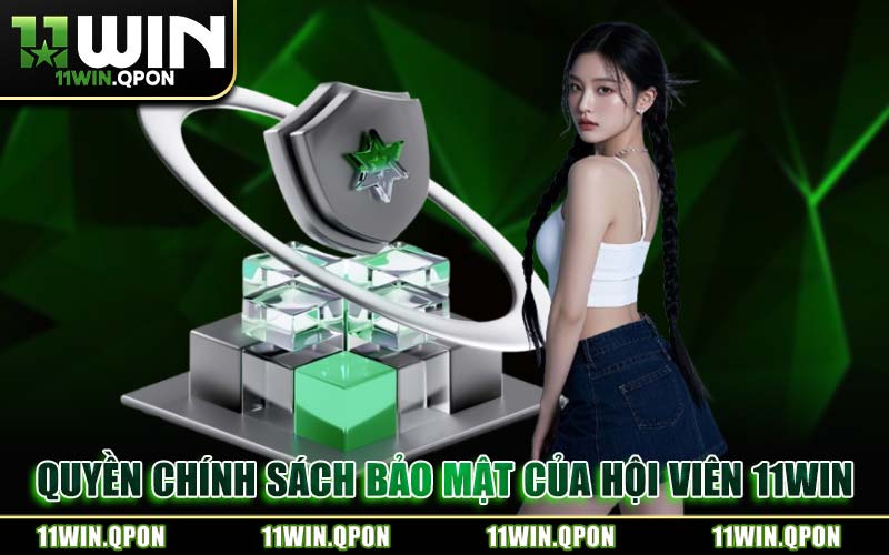 Quyền Chính Sách Bảo Mật Của Hội Viên 11WIN