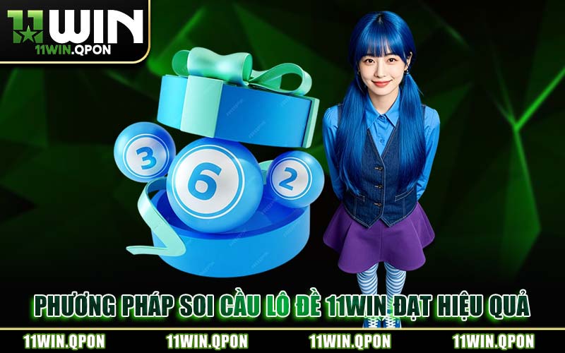 Soi Cầu Lô Đề 11WIN – Dự Báo Kết Quả Xổ Số 3 Miền Chuẩn Xác
