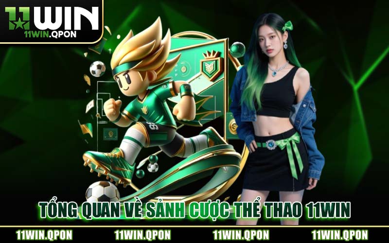 Tổng Quan Về Sảnh Cược Thể Thao 11WIN