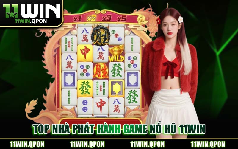 Top Nhà Phát Hành Game Nổ Hũ 11WIN